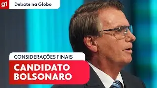 Considerações finais de Jair Bolsonaro (PL) #DebateNaGlobo