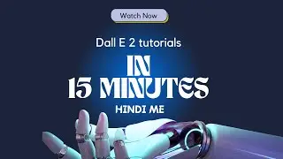 Dall E 2 - In 15 minutes | Tutorial  in hindi