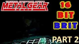 Metal Gear Solid ~ One Life Run ~ PART 2 ~ 16-Bit Brit