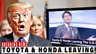 5 MINUTES AGO: Toyota & Honda Leave U.S. Over Trump&rsquo;s Tariffs &mdash; No More Japan Cars?! Trade War, EV