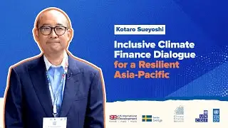 Kotaro Sueyoshi - Inclusive Climate Finance Dialogue for a Resilient Asia-Pacific