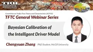 Chengyuan Zhang: Bayesian Calibration of the Intelligent Driver Model | TFTC General Webinar Series