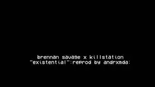 INSTRUMENTAL Brennan Savage ft. Killstation - Existential (Reprod.by ANDRXMDA)