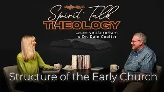 Dr. Coulter - Prophecy, Women, Pentecost, and Structure of the Early Church