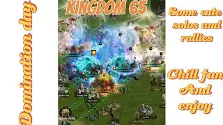 Domination day | Rallies , Solos and some Fun | Kingdom 65 | Clash Of Kings