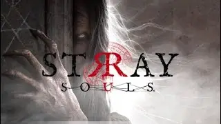 [RX580]Stray Souls GamePlay Part 1 Birthday tour and an Ogre