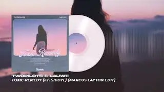 TWOPILOTS & LAUWE - Toxic Remedy (ft. SIBBYL) (Marcus Layton Edit) (Official Visualizer)
