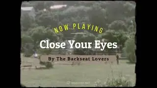 The Backseat Lovers - Close Your Eyes (Lyric Video + Sub. Español) (Unofficial)