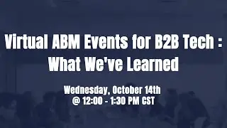 Virtual ABM Events for B2B Tech: What We've Learned