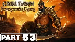 Grim Dawn: Forgotten Gods | Arcanist | Part 53 - Tomb Raider | No Commentary