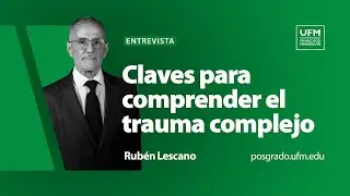Claves para comprender el trauma complejo | Carlos Martínez y Rubén Lescano