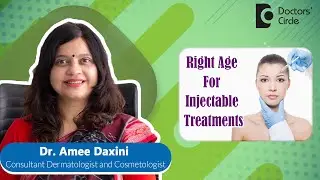 Right Age for BOTOX INJECTIONS/ FILLERS #antiaging #skincare   - Dr. Amee Daxini | Doctors' Circle