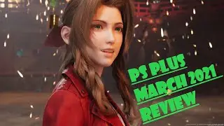 FINAL FANTASY 7 Review | Ratchet & Clank | Remnant: From the Ashes | - PS Plus March 2021