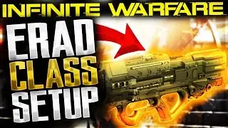 INFINITE WARFARE - BEST ERAD CLASS SETUP! ULTIMATE 
