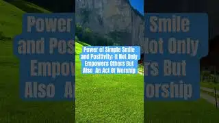 Power of Simple Smile and Positivity: It #Empowers #ActOfWorship  #Smile #Islamic #Lectured