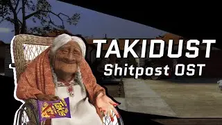 SHITPOST OST || TAKIDUST V1 (old)