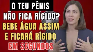 Urologista: Beba Água ASSIM para Melhorar a sua Ereção| potência sexual masculina