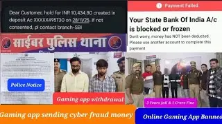 Gaming app withdrawal is cyber fraud money,bank bank account hold,Cyber Police notice,Court Notice
