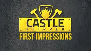 CASTLE FLIPPER Gameplay w/ Commentary | First Impressions | Build My Own CASTLE?!
