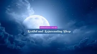 Restful and Rejuvenating Sleep (Affirmations + 432 Hz)