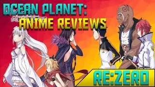 Ocean Planet Anime Reviews: Re-Zero - Starting Life in Another World-