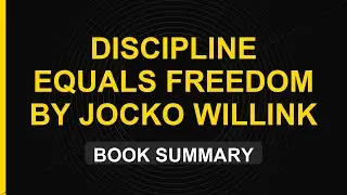 Why 99% of People Fail (Discipline Equals Freedom by Jocko Willink Summary)