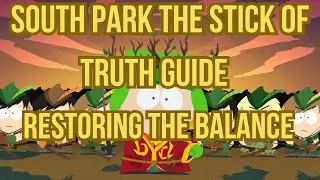 South Park The Stick Of Truth Restoring The Balance Quest Guide