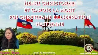 Jeudi 13 nov, Henri Christophe  et Capois la mort  foi chretienne et liberation haitienne
