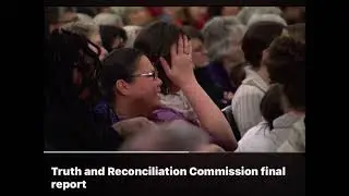 TRC Final Report -&lsquo;Canada has been awakened&rsquo;.