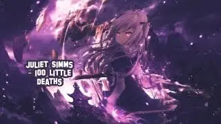 Nightcore - 100 Little Deaths [Juliet Simms]