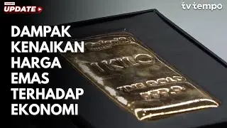 Dampak Kenaikan Harga Emas Terhadap Ekonomi