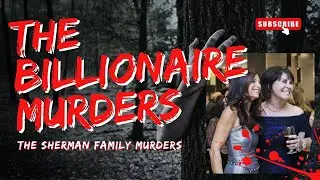 The Billionaire Murders - The Sherman Massacre