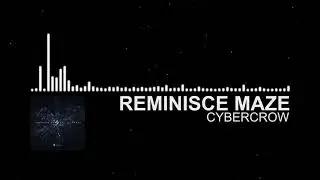 Reminiscence Maze - CyberCrow