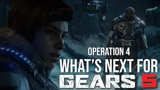 GEARS 5 News - What's Next for Gears 5 The Coalition Explain Operation 4 Trailer #Gears5