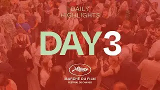 March&eacute; du Film 2022 Highlights | DAY 3 | 19 May 2022