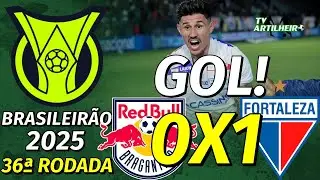 [S&eacute;rie A '25] 36&ordf; Rodada | Bragantino 0 X 1 Fortaleza | GOL! | TV ARTILHEIRO