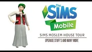[SIMS MOBILE] Playing Sims Moslem + House Tour Upgrade