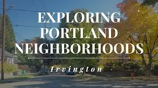 Exploring Portland Neighborhoods: Irvington 