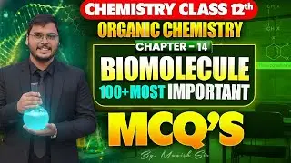 Biomolecules MCQs | 100+ Most Important Questions | Class 12 Organic Chemistry | Chapter 14