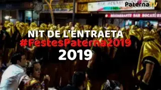 Nit de l'Entraeta | Paterna | #FestesPaterna2019 | Moros I Cristians