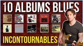 Albums Blues : mon top 10 !