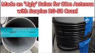 Made an 'Ugly' Balun for 80m Antenna with Surplus RG 58 Coax!