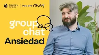 Групповой чат: Ansiedad | Child Mind Institute