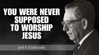 You Were Never Supposed to Worship Jesus — Here’s Why | Joel Goldsmith