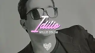 Willie Col&oacute;n - Idilio (Letra/Lyrics)