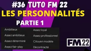 TUTO #36 FM22  : LES PERSONNALIT&Eacute;S  PARTIE 1