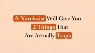 A Narcissist Will Give You 2 Things That Are Actually Traps | Psychology Facts