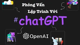Phỏng Vấn Lập Trình Python với ChatGPT ... Vượt ngoài sức tưởng tượng!