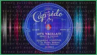 Eduardo Forestier Y Sus Mambos Modernos (Canta Olga Mel&eacute;ndez) - Let's Vacillate (Vamos A Vacilar)