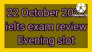 22 october 2022 ielts exam review evening slot